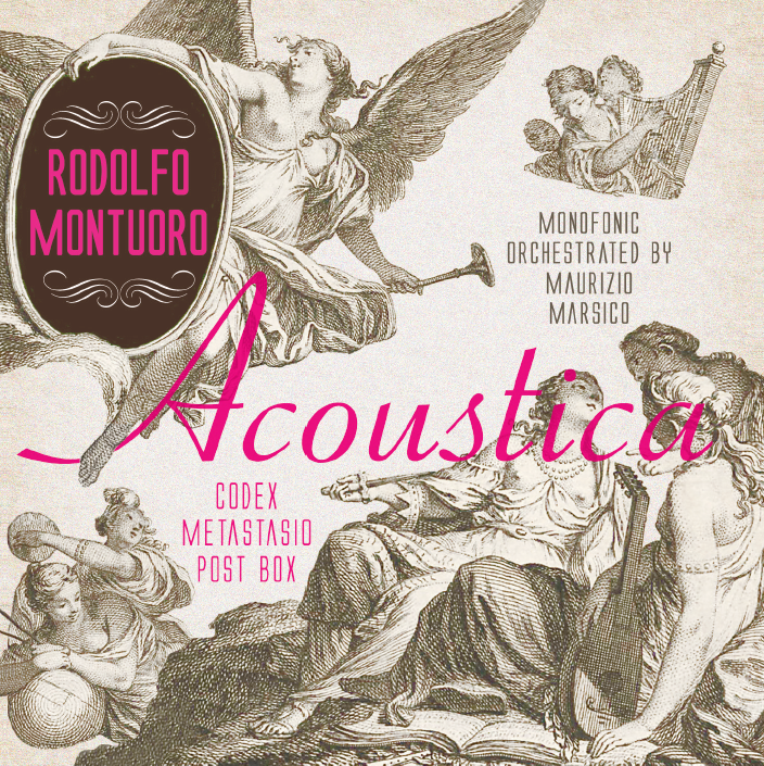 Rodolfo Montuoro – “Acoustica. Codex Metastasio post box”