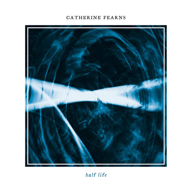 Catherine Fearns – “half life”