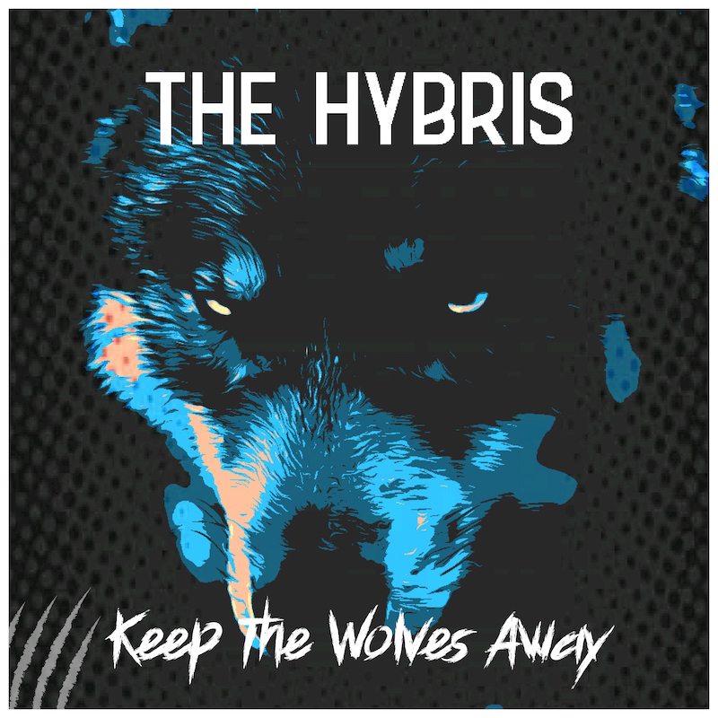 The Hybris, è uscito il nuovo singolo “Keep The Wolves Away”