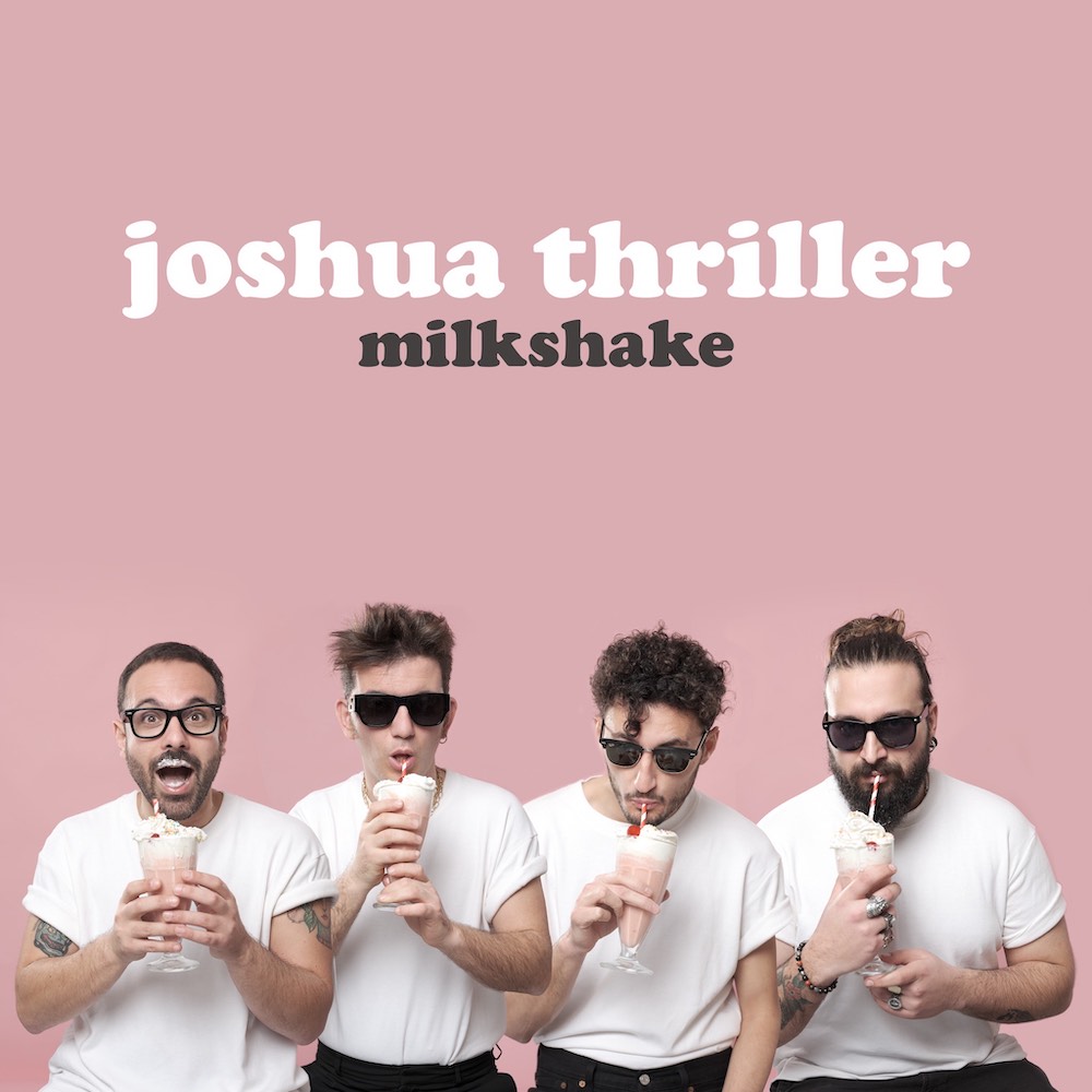 “Milkshake” è il nuovo EP dei Joshua Thriller