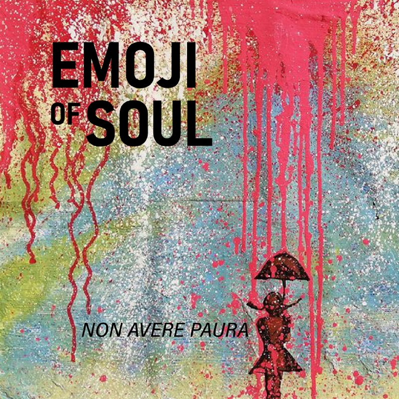Emoji Of Soul – “Non avere paura”